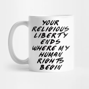 Religious Liberty Ends (Light Shirts) Mug